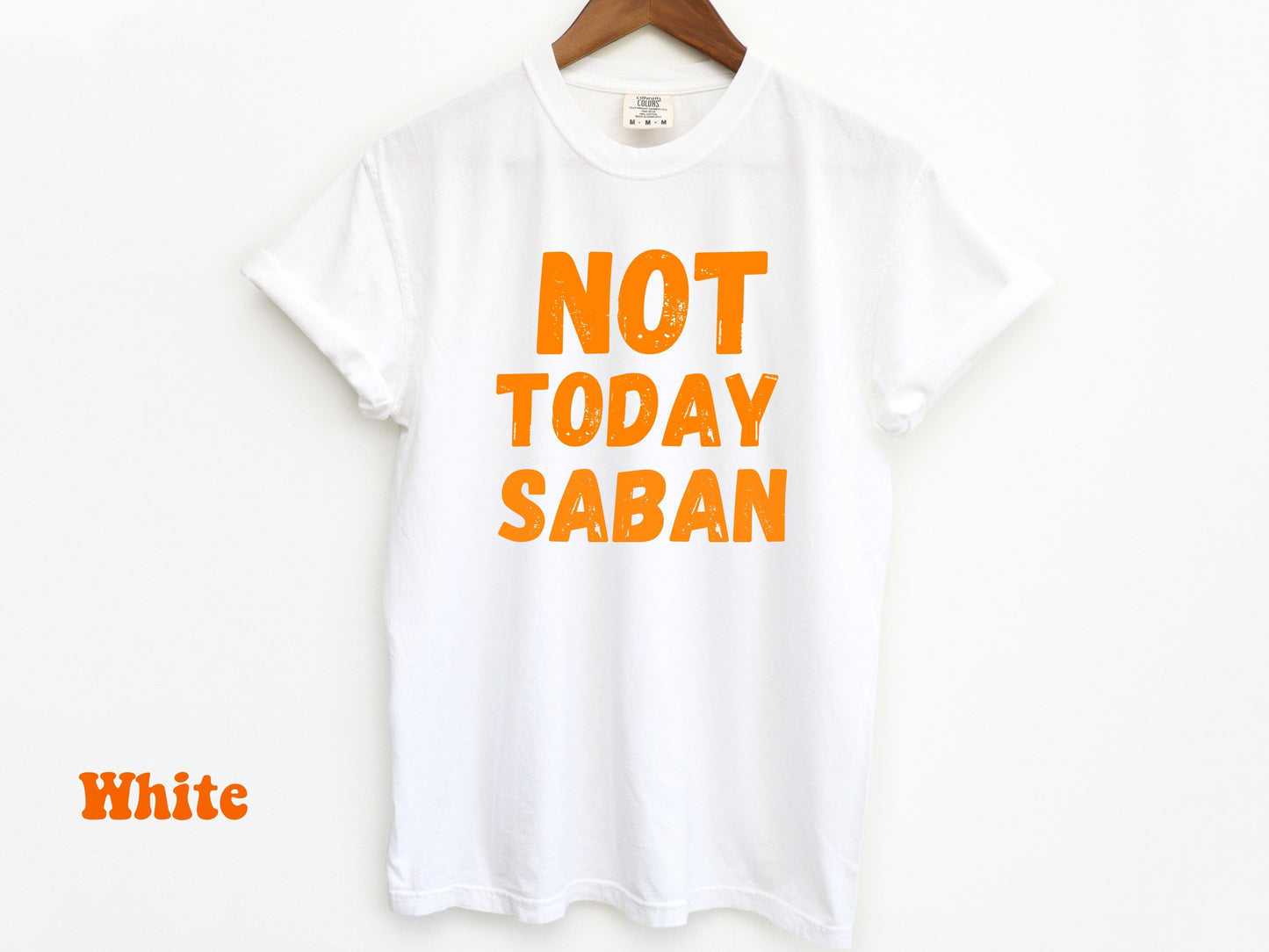 Not Today Saban Comfort Colors Shirt,  Funny Football Vintage Shirt, Football Game Day Tee